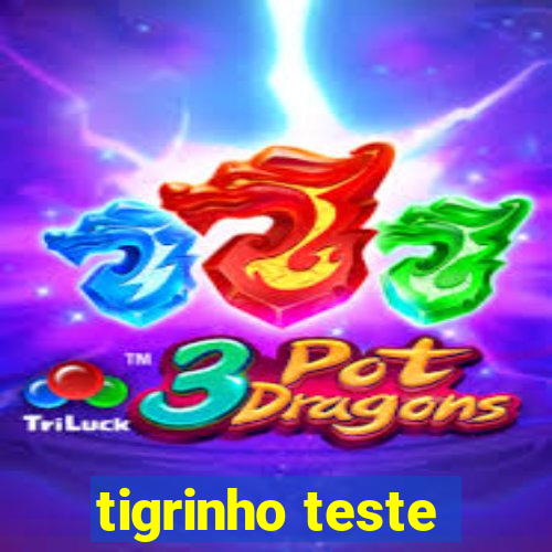 tigrinho teste